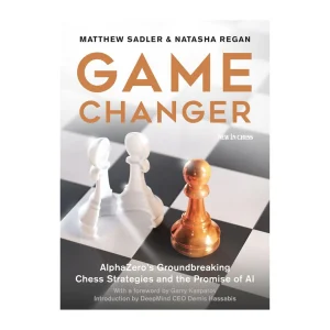 Game Changer: AlphaZero's Groundbreaking Chess Strategies